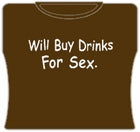 Will Buy Drinks For Sex Girls T-Shirt