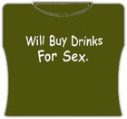 Will Buy Drinks For Sex Girls T-Shirt