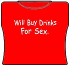 Will Buy Drinks For Sex Girls T-Shirt