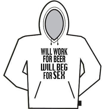 Will Work For Beer Sex Hoodie