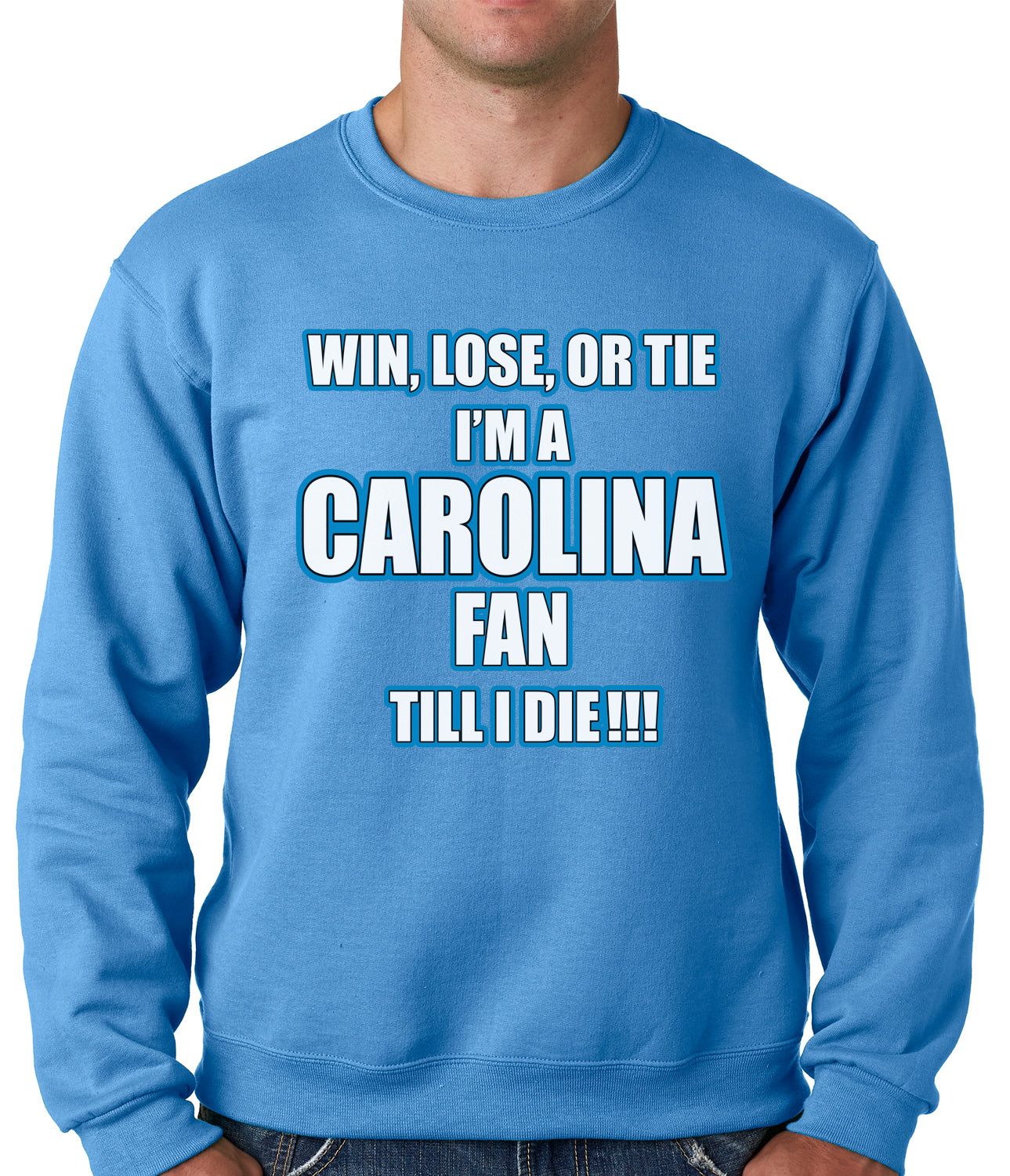 Win Lose Or Tie, I'm A Carolina Fan Til I Die Football Adult Crewneck