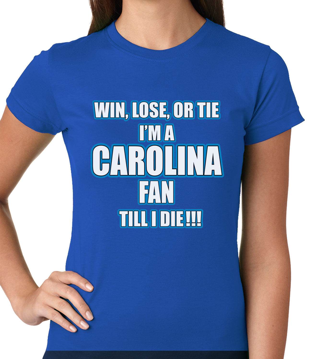 Win Lose Or Tie, I'm A Carolina Fan Til I Die Football Ladies T-shirt
