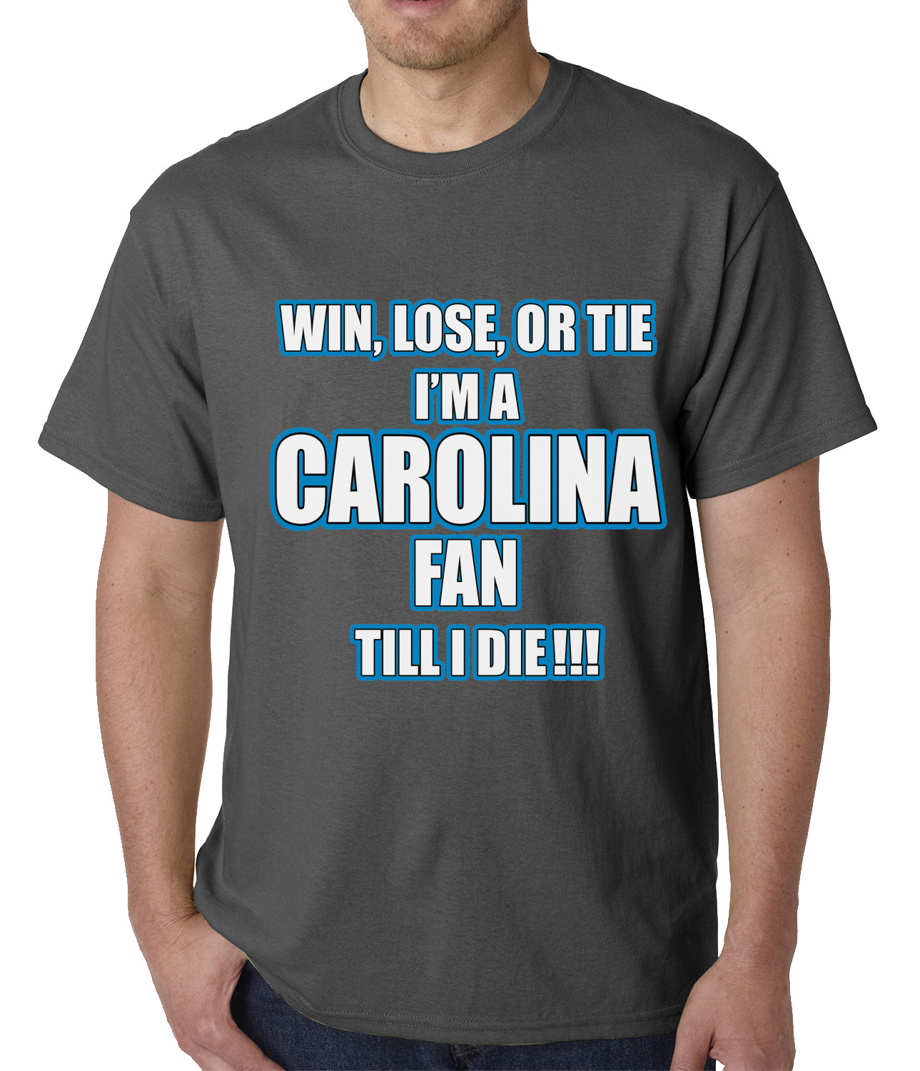 Win Lose Or Tie, I'm A Carolina Fan Til I Die Football Mens T-shirt