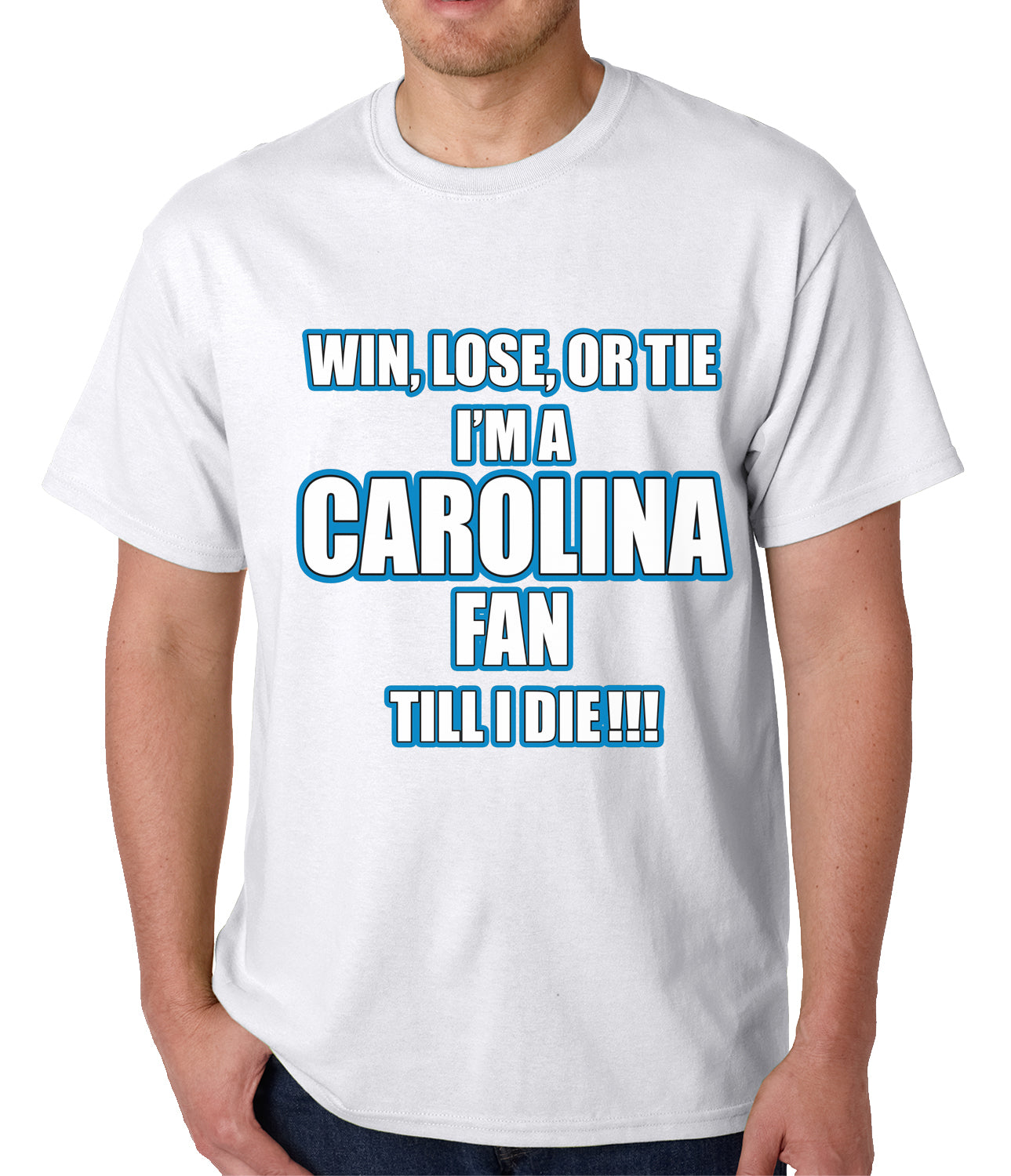Win Lose Or Tie, I'm A Carolina Fan Til I Die Football Mens T-shirt