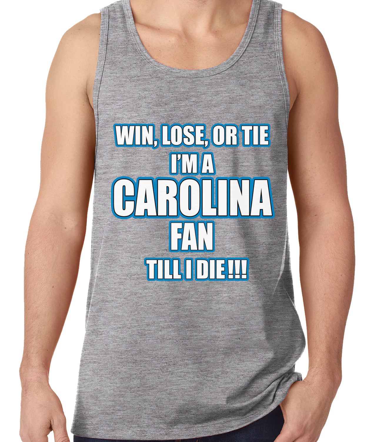 Win Lose Or Tie, I'm A Carolina Fan Til I Die Football Tank Top