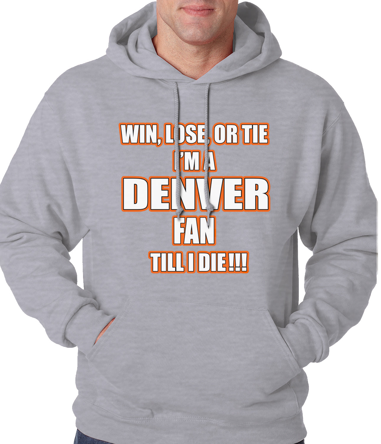 Win Lose Or Tie, I'm A Denver Fan Til I Die Football Adult Hoodie
