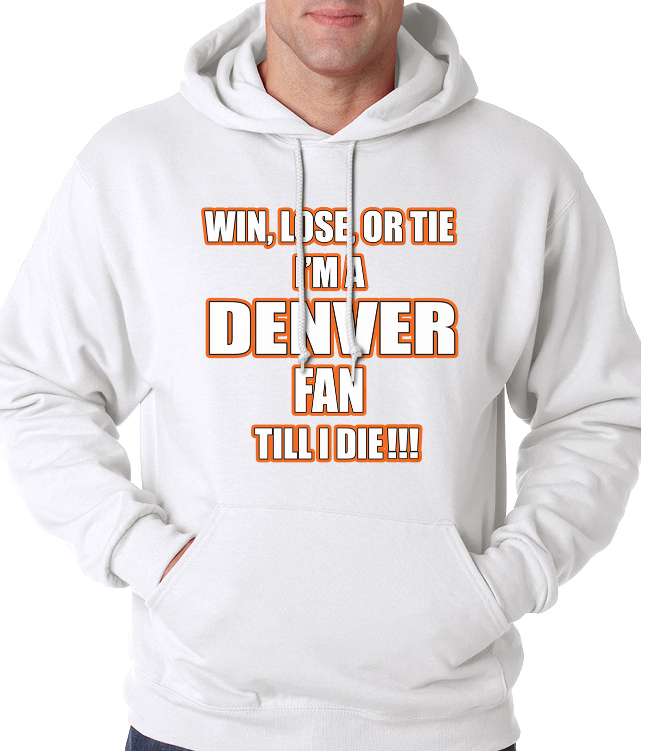Win Lose Or Tie, I'm A Denver Fan Til I Die Football Adult Hoodie
