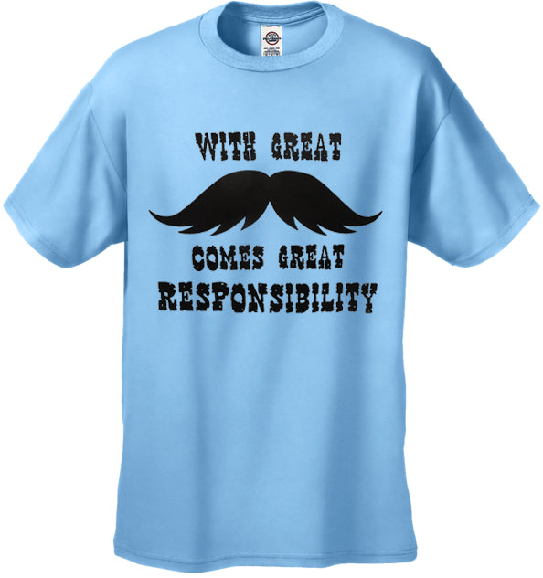 With Great Mustache Comes Great Responsibility Men's T-Shirt