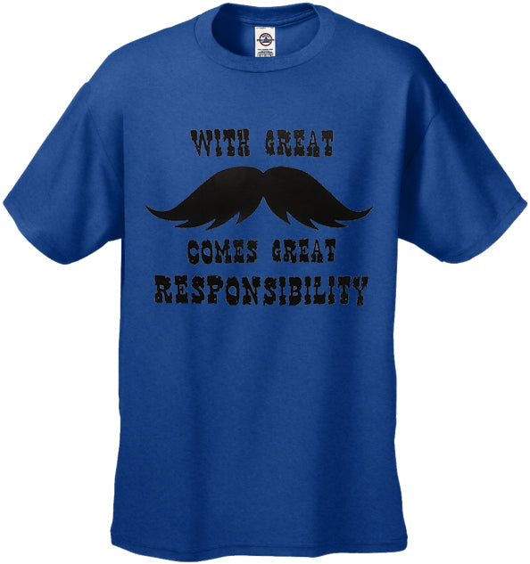 With Great Mustache Comes Great Responsibility Men's T-Shirt