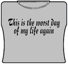 Worst Day Of My Life Again Girls T-Shirt