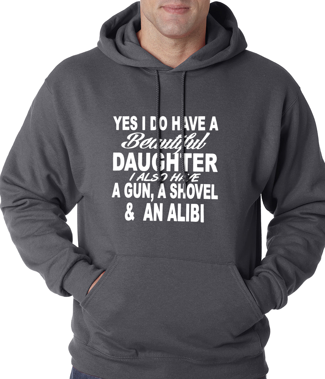 Yes, I Have Beautiful Daughter, A Gun, and An Alibi Adult Hoodie