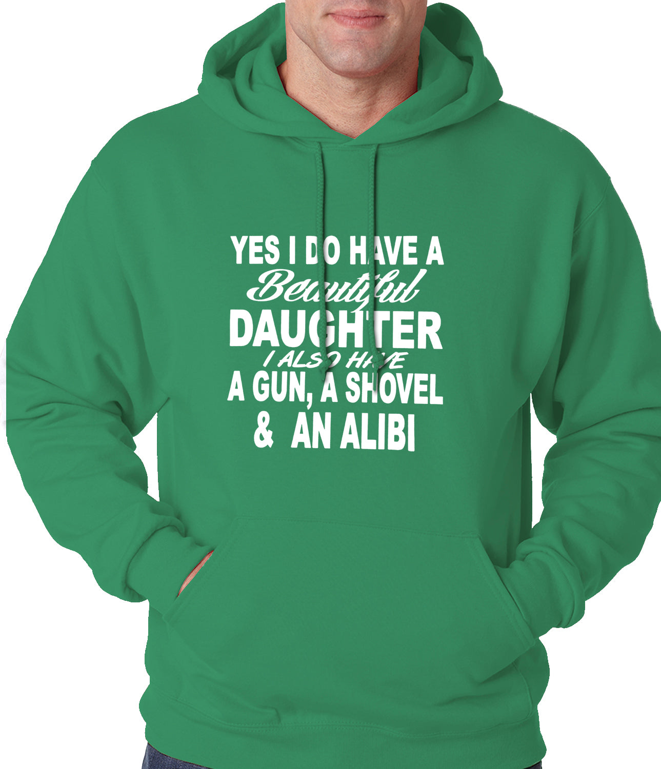 Yes, I Have Beautiful Daughter, A Gun, and An Alibi Adult Hoodie