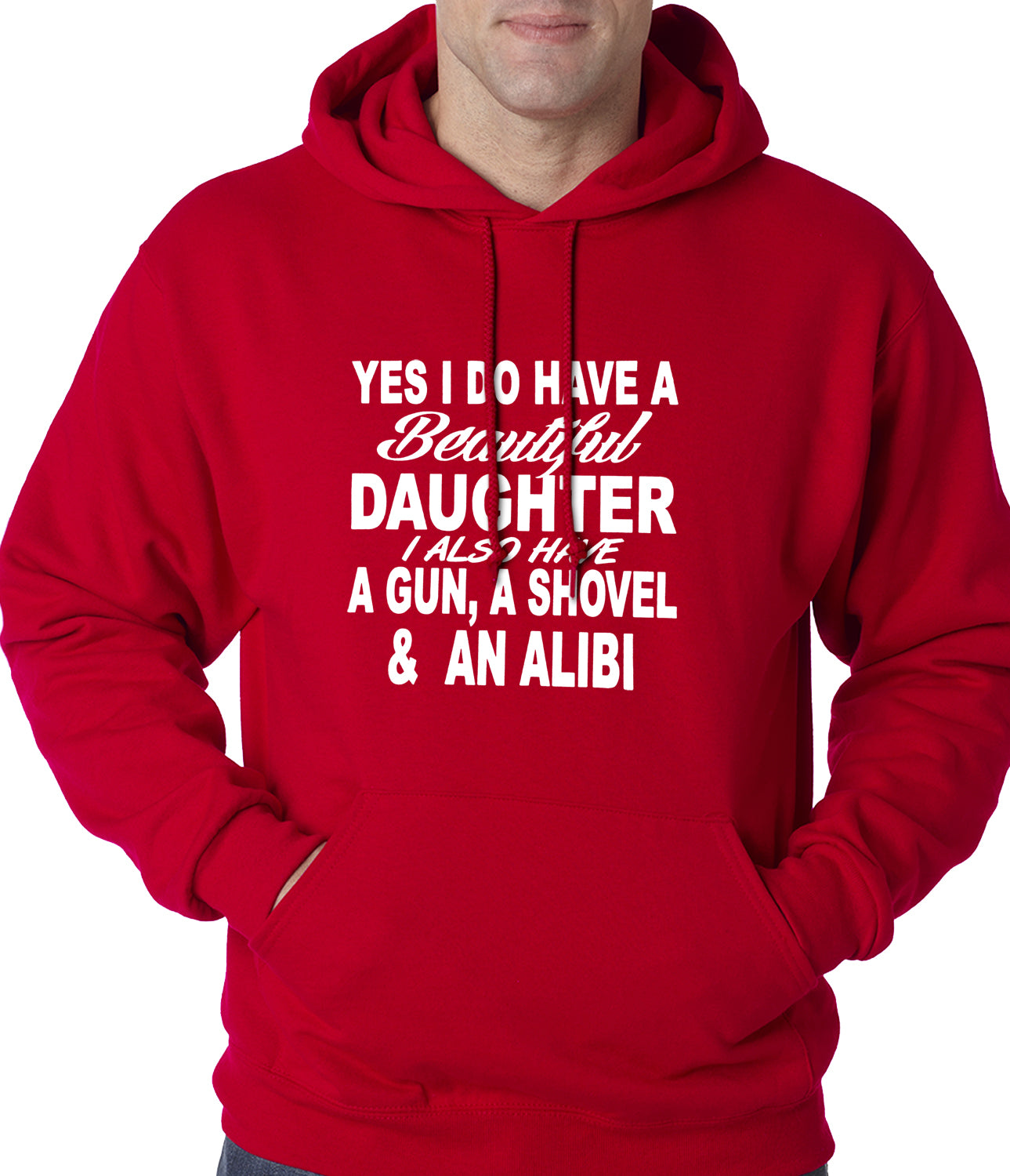 Yes, I Have Beautiful Daughter, A Gun, and An Alibi Adult Hoodie