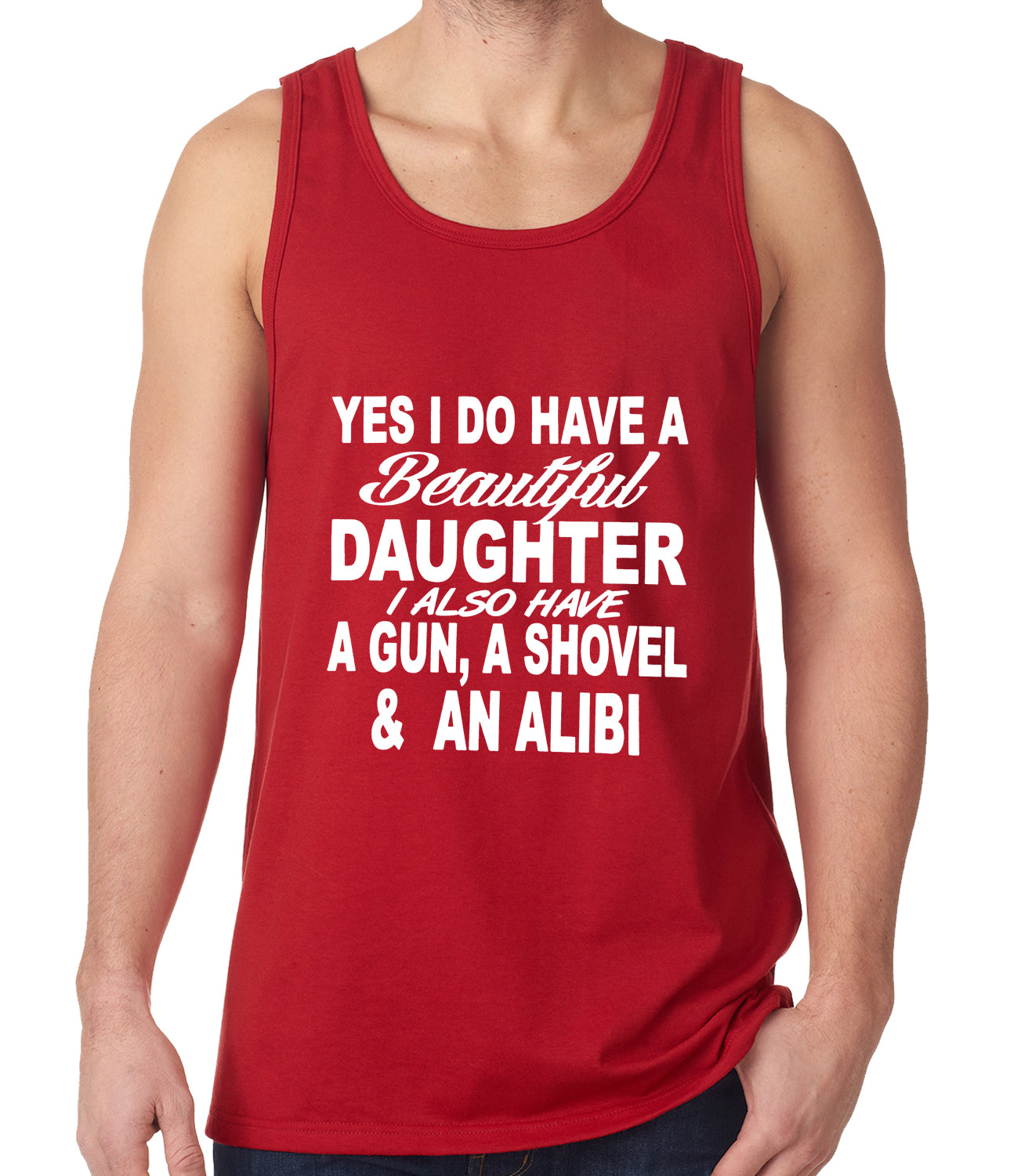 Yes, I Have Beautiful Daughter, A Gun, and An Alibi Tank Top