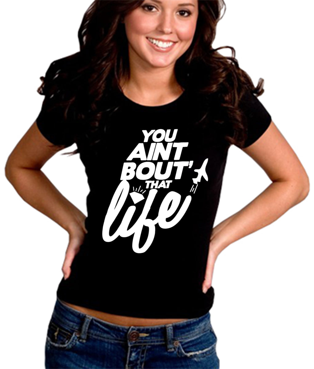 You Aint Bout' That Life Girl's T-Shirt