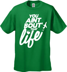 You Aint Bout' That Life Men's T-Shirt