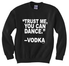 "You Can Dance" - Vodka Crew Neck Sweatshirt