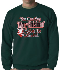 You Can Say Merry Christmas Funny Adult Crewneck