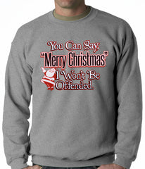 You Can Say Merry Christmas Funny Adult Crewneck