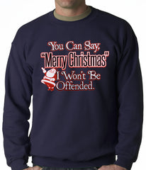 You Can Say Merry Christmas Funny Adult Crewneck