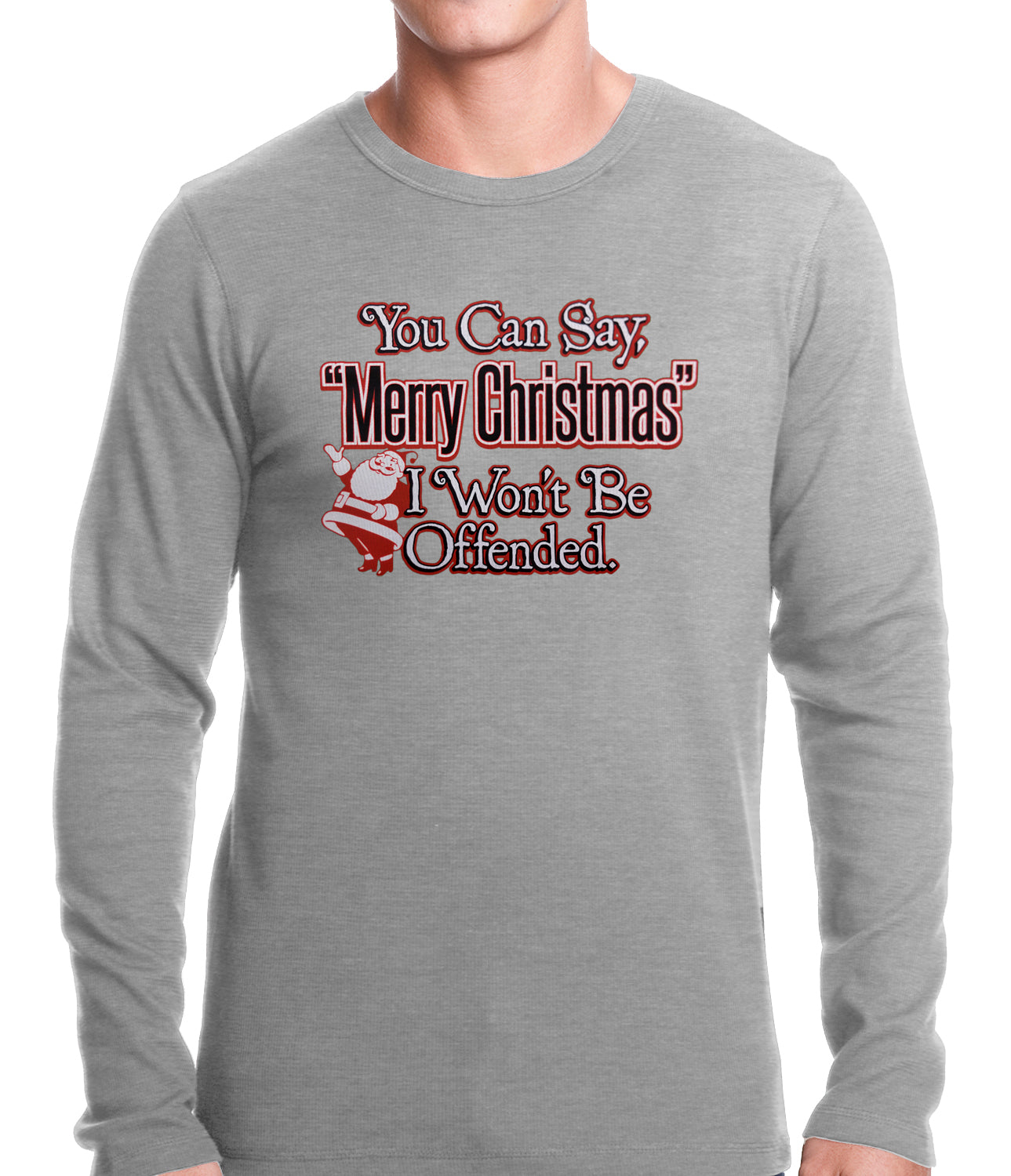 You Can Say Merry Christmas Funny Thermal Shirt