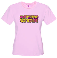 Your Boyfriend Wants Me Girls T-Shirt