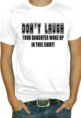 Your Daughter Woke Up In This Shirt T-Shirt
