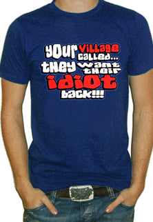 Your Village Idiot T-Shirt
