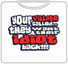 Your Village Idiot T-Shirt