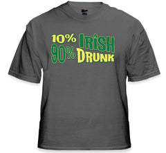 10% Irish 90% Drunk T-Shirt