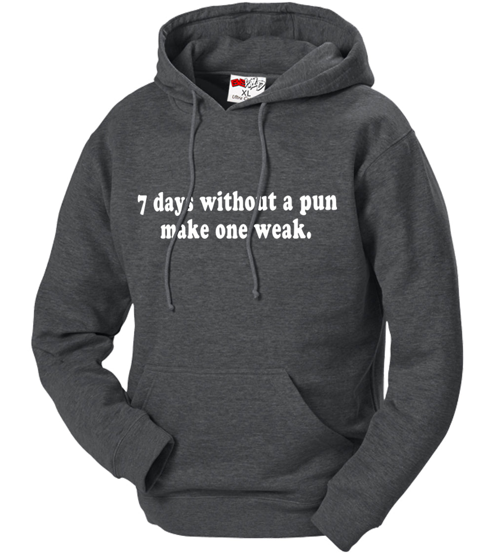 7 Days Without A Pun Make One Weak Adult Hoodie