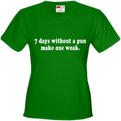 7 Days Without A Pun Make One Weak Girl's T-Shirt