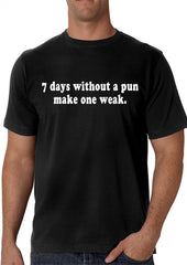 7 Days Without A Pun Make One Weak Men's T-Shirt