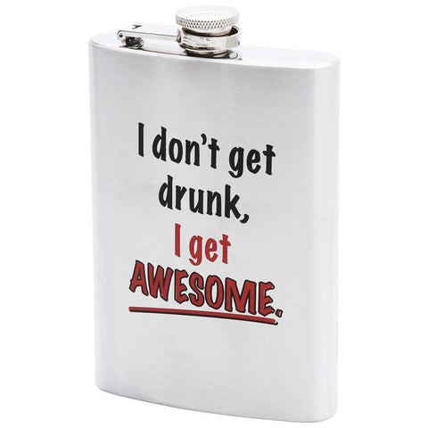 8oz I Don't Get Drunk I Get Awesome Stainless Steel Flask