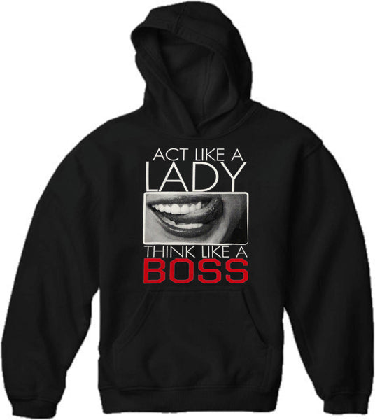 Act Like A Lady Think Like A Boss Adult Hoodie –