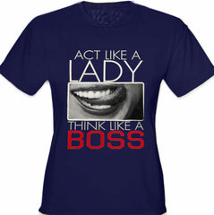 Act Like A Lady Think Like A Boss Girl's T-Shirt