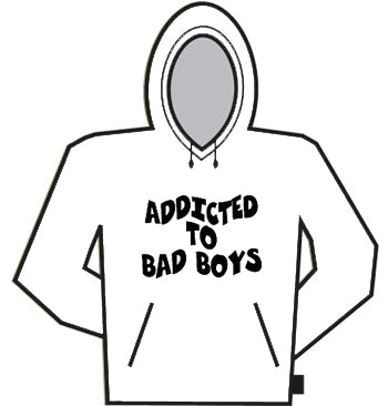 Addicted To Bad Boys Hoodie