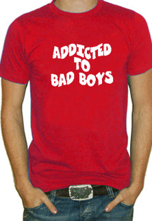 Addicted To Bad Boys T-Shirt (Mens)