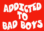 Addicted To Bad Boys