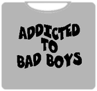 Addicted To Bad Boys T-Shirt (Mens) Grey