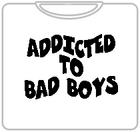 Addicted To Bad Boys T-Shirt (Mens) White