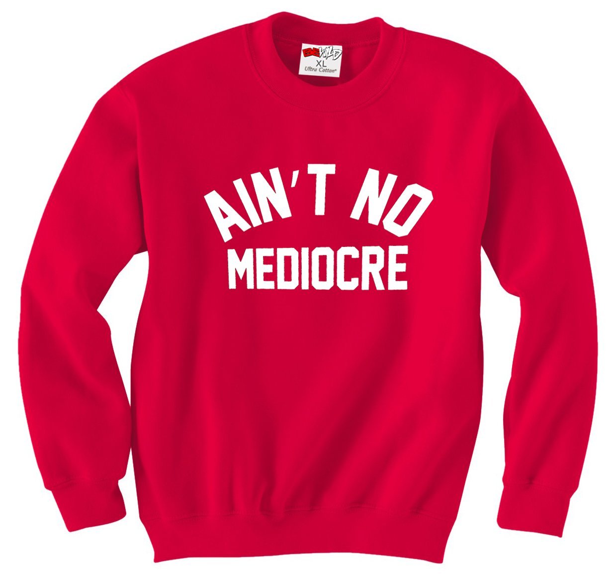 "Ain't" No Mediocre Crewneck Sweatshirt Red