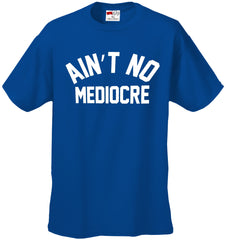 Ain't No Mediocre T-Shirt