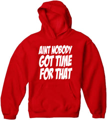 Aint Nobody Got Time For That Adult Hoodie