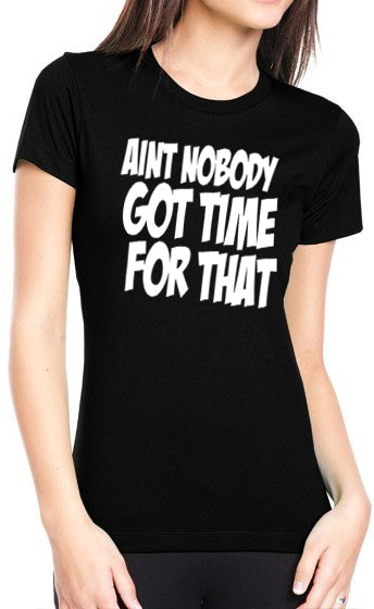 Aint Nobody Got Time For That Girl's T-Shirt