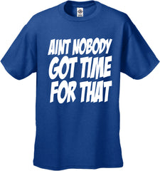 Aint Nobody Got Time For That Men's T-Shirt