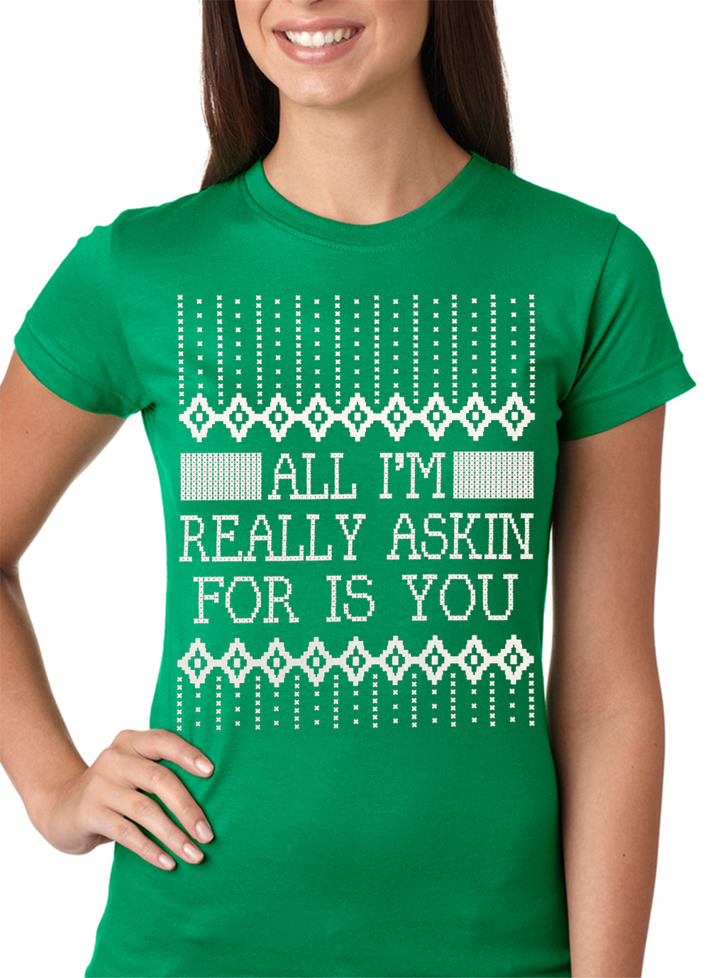 All I'm Asking For is You Girls T-shirt Kelly Green