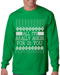 All I'm Asking For is You Long Sleeve T-shirt Kelly Green