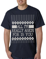 All I'm Asking For is You Mens T-shirt