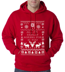 All I'm Really Asking For Is You Ugly Christmas Adult Hoodie